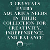 5 Crystals Every Aquarius Needs in Their Collection for Creativity, Independence, and Balance - Appalachian Gems