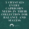 5 Crystals Every Capricorn Needs in Their Collection for Balance and Success - Appalachian Gems