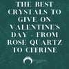 The Best Crystals to Give on Valentine's Day - From Rose Quartz to Citrine - Appalachian Gems